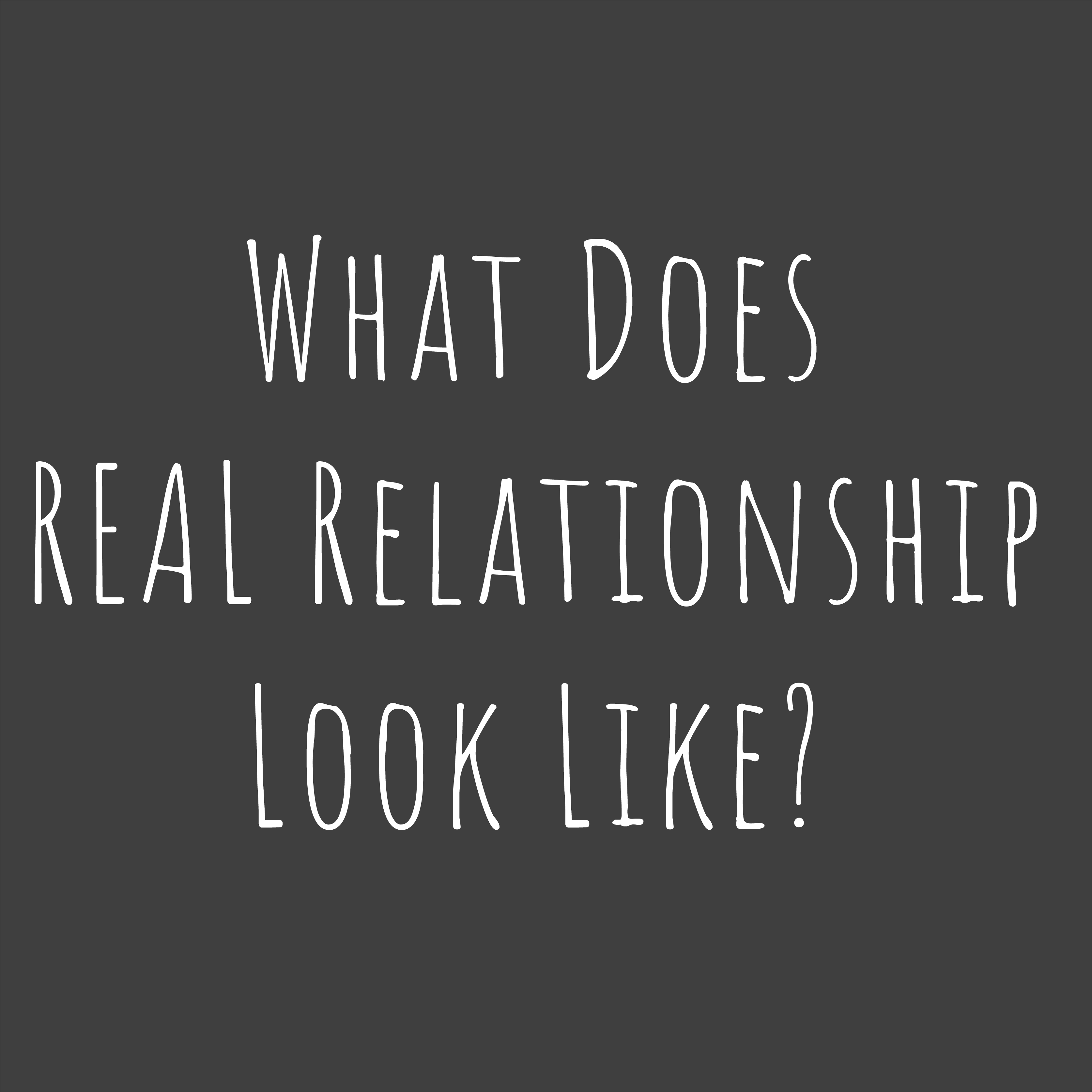 what does real relationship look like