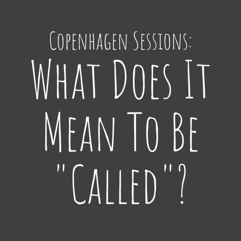 Copenhagen Sessions: What does it mean to be “called”?